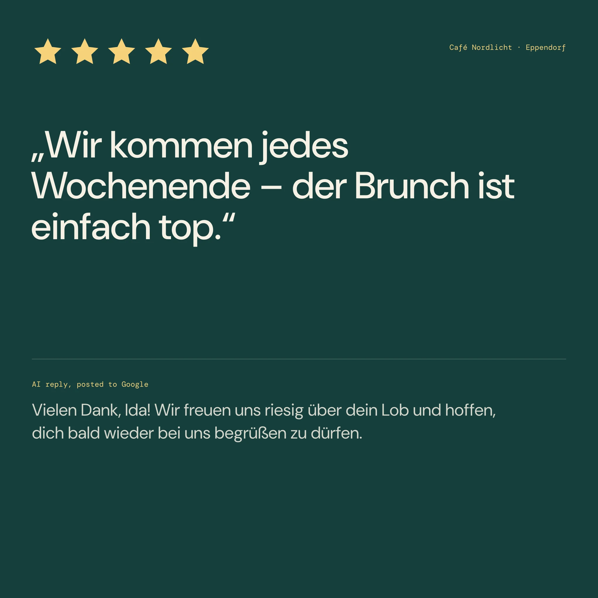 A five-star German review set large on deep teal, with the AI reply posted to Google beneath it. Shown with demo data.